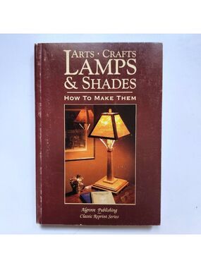 Arts Crafts Lamps and Shades: How to Make Them by John D. Adams 1998